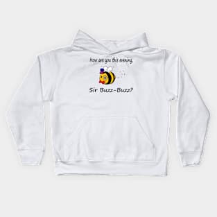 How are you this evening, Sir Buzz-Buzz? Kids Hoodie